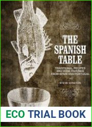 The Spanish Table Traditional Recipes and Wine Pairings from Spain and Portugal