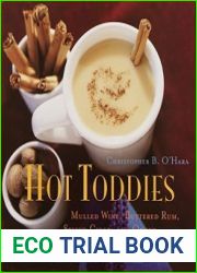 Hot Toddies Mulled Wine, Buttered Rum, Spiced Cider, and Other Soul-Warming Winter Drinks