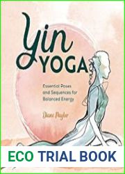 Yin Yoga Essential Poses and Sequences for Balanced Energy