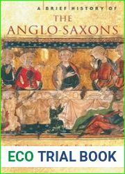 A Brief History of the Anglo-Saxons The Beginnings of the English Nation