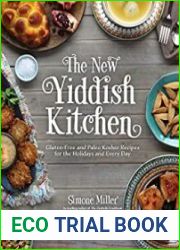 The New Yiddish Kitchen Gluten-Free and Paleo Kosher Recipes for the Holidays and Every Day