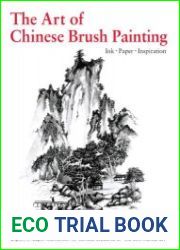The Art of Chinese Brush Painting Ink, Paper, Inspiration