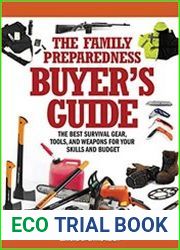 The Family Preparedness Buyer|s Guide The Best Survival Gear, Tools, and Weapons for Your Skills and Budget