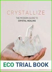 Crystallize The modern guide to crystal healing