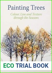 Painting Trees Colour, Line and Texture through the Seasons