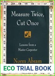 Measure Twice, Cut Once Lessons from a Master Carpenter