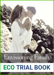 Envisioning Family A photographer|s guide to making meaningful portraits of the modern family