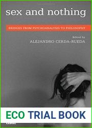 Sex and Nothing Bridges from Psychoanalysis to Philosophy