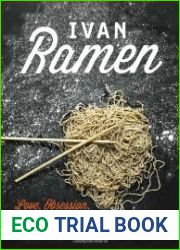 Ivan Ramen Love, Obsession, and Recipes from Tokyo|s Most Unlikely Noodle Joint