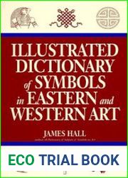 Illustrated Dictionary of Symbols in Eastern And Western Art