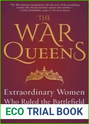 The War Queens Extraordinary Women Who Ruled the Battlefield