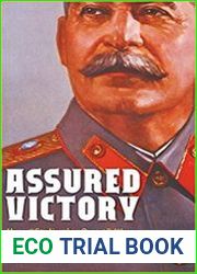 Assured Victory How "Stalin the Great" Won the War, but Lost the Peace
