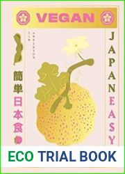 Vegan JapanEasy Classic & modern vegan Japanese recipes to cook at home