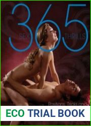 365 Sex Thrills Positions, Tricks and Techniques for an Erotic Year