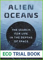 Alien Oceans The Search for Life in the Depths of Space