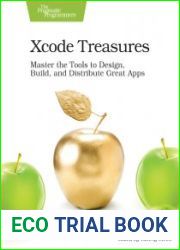 Xcode Treasures Master the Tools to Design, Build, and Distribute Great Apps