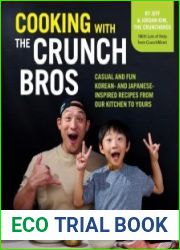 Cooking with the CrunchBros Casual and Fun Korean- and Japanese-Inspired Recipes from Our Kitchen to Yours