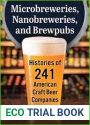 Microbreweries, Nanobreweries, and Brewpubs Histories of 241 American Craft Beer Companies