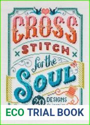 Cross Stitch for the Soul 20 Designs to Inspire