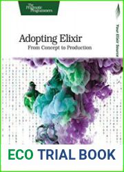 Adopting Elixir From Concept to Production