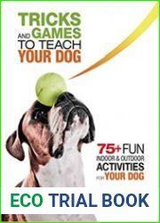 Tricks and Games to Teach Your Dog 75+ Cool Activities to Bring Out Your Dog|s Inner Star