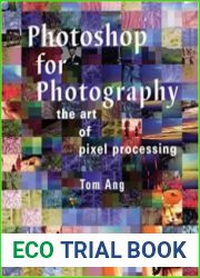 Photoshop for Photography The Art of Pixel Processing