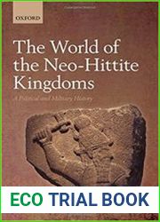 The World of Neo-Hittite Kingdoms A Political and Military History