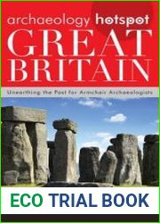 Archaeology Hotspot Great Britain Unearthing the Past for Armchair Archaeologists