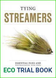 Tying Streamers Essential Flies and Techniques for the Top Patterns
