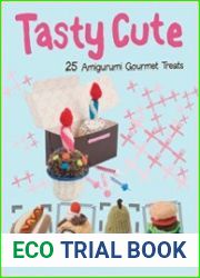Tasty Cute 25 Amigurumi Gourmet Treats