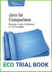 Java By Comparison Become a Java Craftsman in 70 Examples
