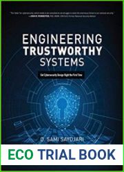 Engineering Trustworthy Systems Get Cybersecurity Design Right the First Time