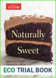 Naturally Sweet Bake All Your Favorites with 30% to 50% Less Sugar