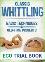 Classic Whittling Basic Techniques and Old-Time Projects