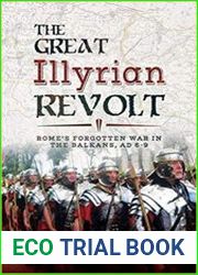 The Great Illyrian Revolt Rome|s Forgotten War in the Balkans, AD 6–9