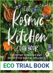 The Kosmic Kitchen Cookbook Everyday Herbalism and Recipes for Radical Wellness