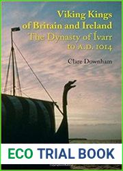 Viking Kings of Britain and Ireland The Dynasty of Ivarr to A.D. 1014