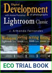 Discovering Digital Development of Photographs with Adobe® Photoshop® Lightroom® Classic (Editing and Management of Photographs)