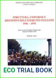 Struttura, Uniformi e Distintivi Dell’Esercito Italiano dal 1946 al 1970 Tomo II