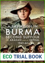 A Battalion in Burma Second Suffolk in Arakan and at Imphal 1943-1944
