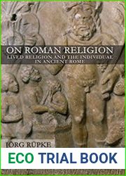 On Roman Religion Lived Religion and the Individual in Ancient Rome