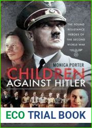 Children Against Hitler The Young Resistance Heroes of the Second World War