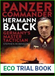 Panzer Commander Hermann Balck Germany|s Master Tactician
