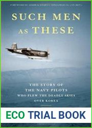 Such Men as These The Story of the Navy Pilots Who Flew the Deadly Skies over Korea