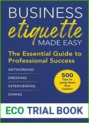 Business Etiquette Made Easy The Essential Guide to Professional Success