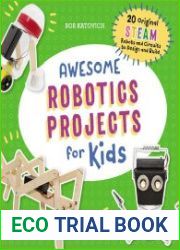 Awesome Robotics Projects for Kids 20 Original Steam Robots and Circuits to Design and Build