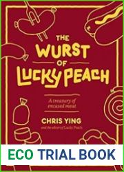 The Wurst of Lucky Peach A Treasury of Encased Meat