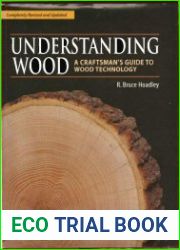 Understanding Wood A Craftsman|s Guide to Wood Technology