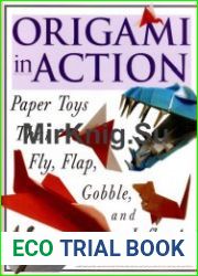 Origami in Action Paper Toys That Fly, Flap, Gobble, and Inflate