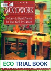 Outdoor Woodwork 16 Easy-To-Build Projects for Your Yard & Garden